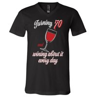 Turning 70 And Wining About It Everyday V-Neck T-Shirt