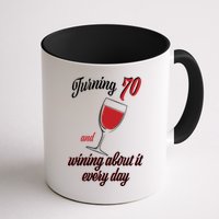 Turning 70 And Wining About It Everyday Mug