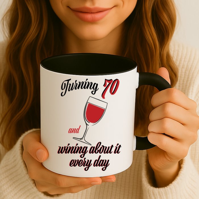 Turning 70 And Wining About It Everyday Mug