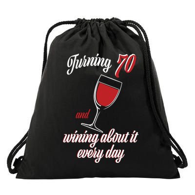Turning 70 And Wining About It Everyday Drawstring Bag