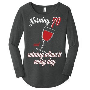 Turning 70 And Wining About It Everyday Women's Perfect Tri Tunic Long Sleeve Shirt