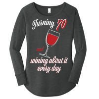 Turning 70 And Wining About It Everyday Women's Perfect Tri Tunic Long Sleeve Shirt