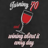 Turning 70 And Wining About It Everyday Tumbler