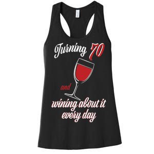 Turning 70 And Wining About It Everyday Women's Racerback Tank