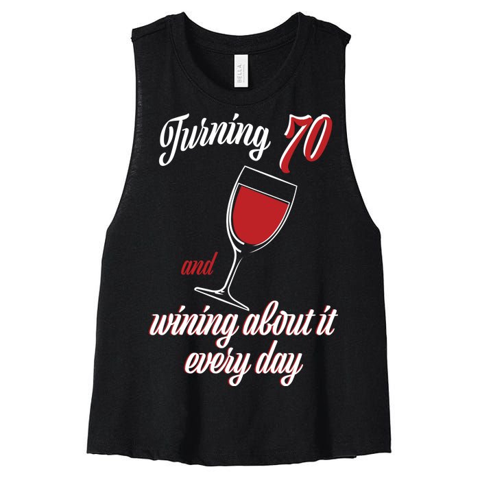 Turning 70 And Wining About It Everyday Women's Racerback Cropped Tank