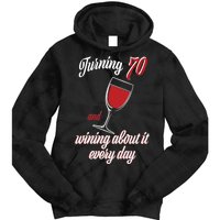 Turning 70 And Wining About It Everyday Tie Dye Hoodie