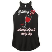 Turning 70 And Wining About It Everyday Women's Perfect Tri Rocker Tank