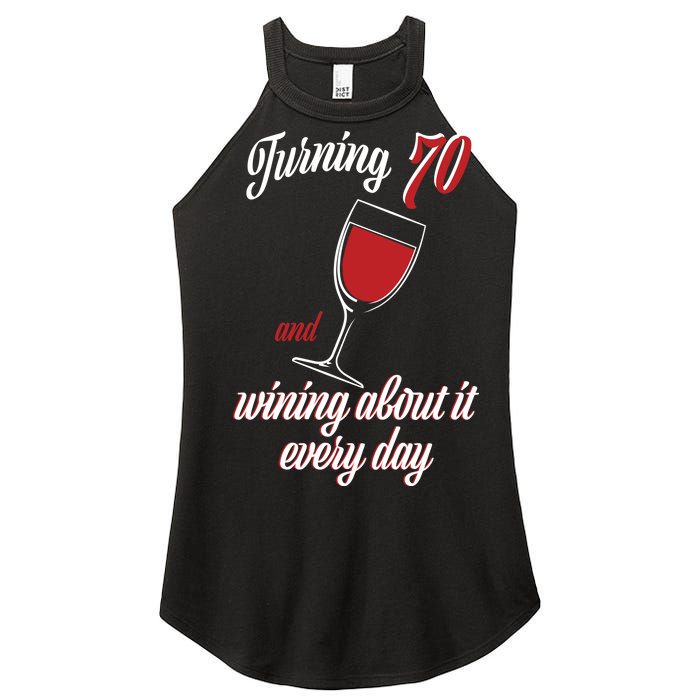 Turning 70 And Wining About It Everyday Women's Perfect Tri Rocker Tank