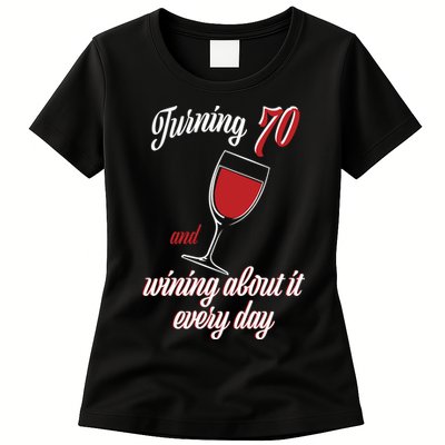 Turning 70 And Wining About It Everyday Womens T-Shirt