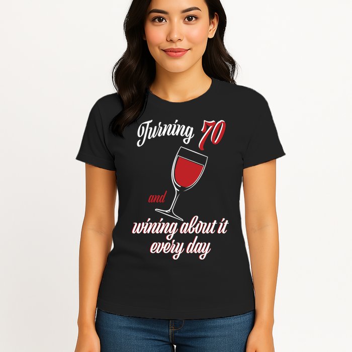 Turning 70 And Wining About It Everyday Womens T-Shirt