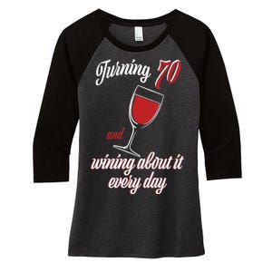 Turning 70 And Wining About It Everyday Women's Tri-Blend 3/4-Sleeve Raglan Shirt