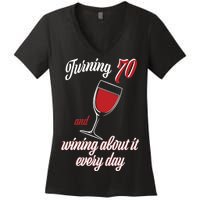 Turning 70 And Wining About It Everyday Women's V-Neck T-Shirt