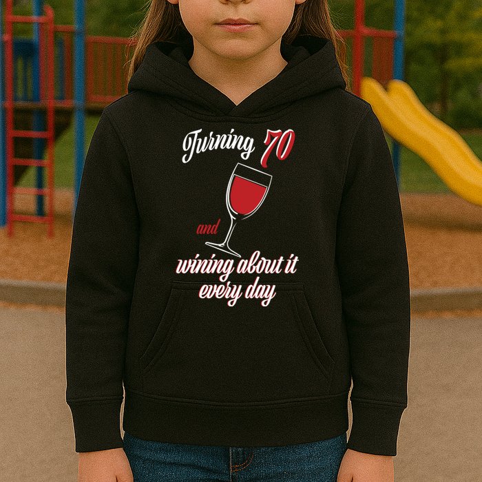 Turning 70 And Wining About It Everyday Kids Hoodie