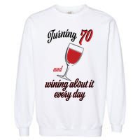 Turning 70 And Wining About It Everyday Garment-Dyed Sweatshirt