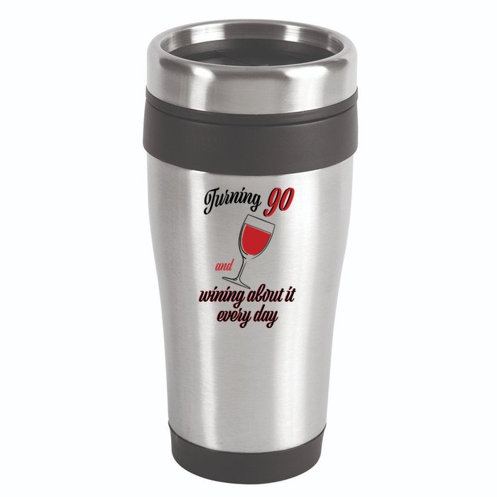 Turning 90 And Wining About It Everyday 16oz Travel Tumbler