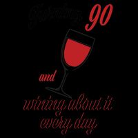 Turning 90 And Wining About It Everyday 16oz Travel Tumbler