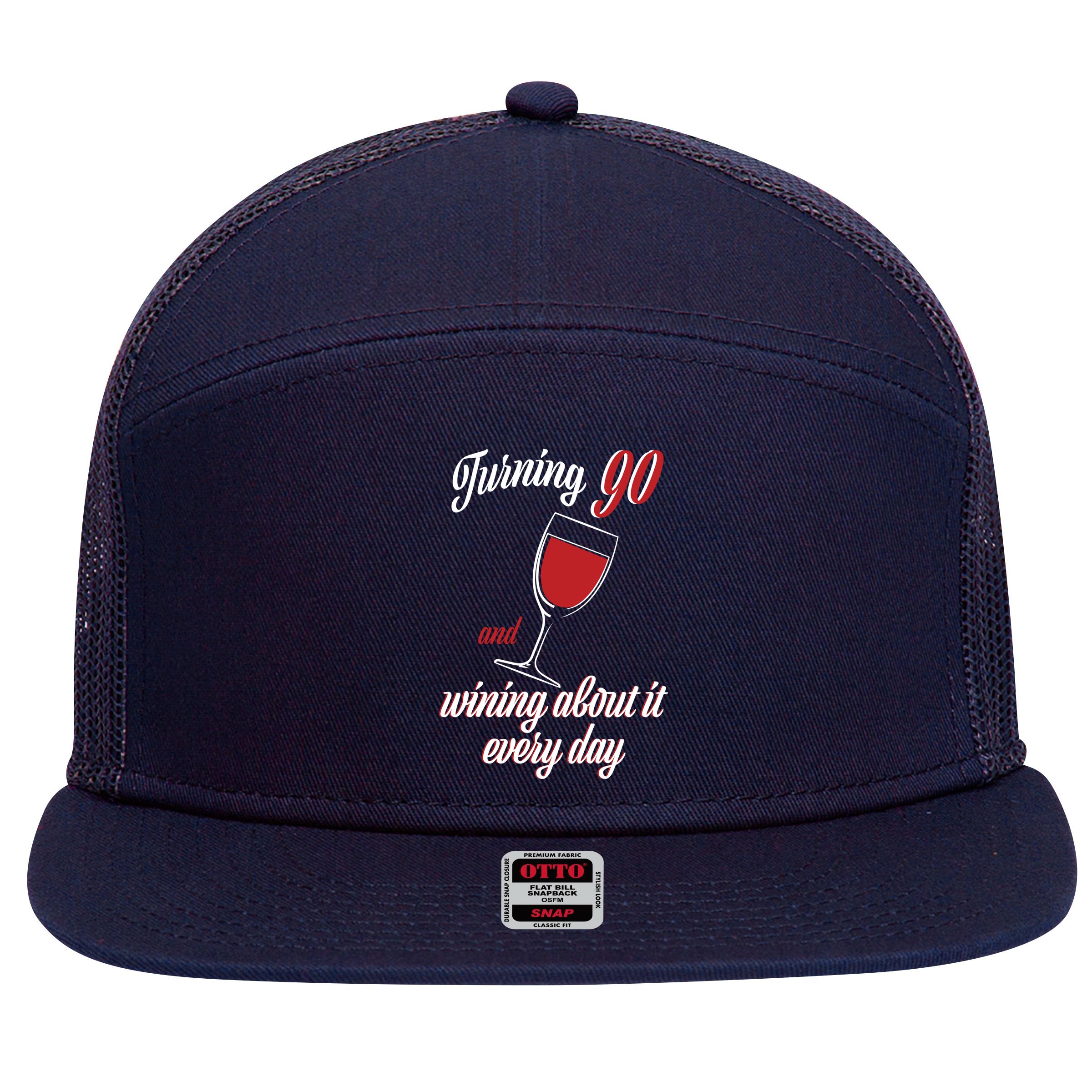 Turning 90 And Wining About It Everyday 7 Panel Mesh Trucker Snapback Hat