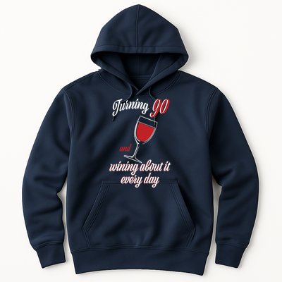 Turning 90 And Wining About It Everyday Hoodie