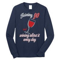 Turning 90 And Wining About It Everyday Long Sleeve Shirt