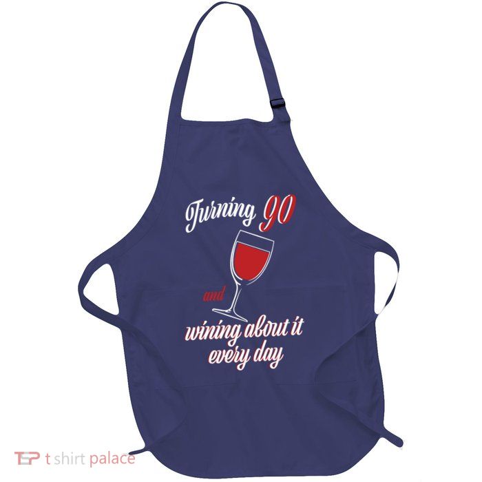 Turning 90 And Wining About It Everyday Apron