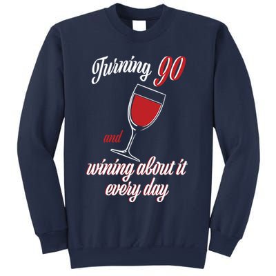 Turning 90 And Wining About It Everyday Sweatshirt