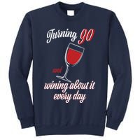 Turning 90 And Wining About It Everyday Sweatshirt