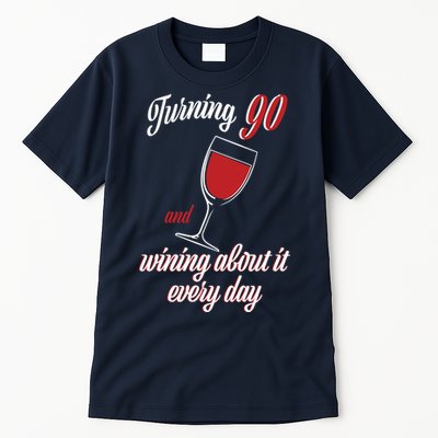 Turning 90 And Wining About It Everyday Tall T-Shirt