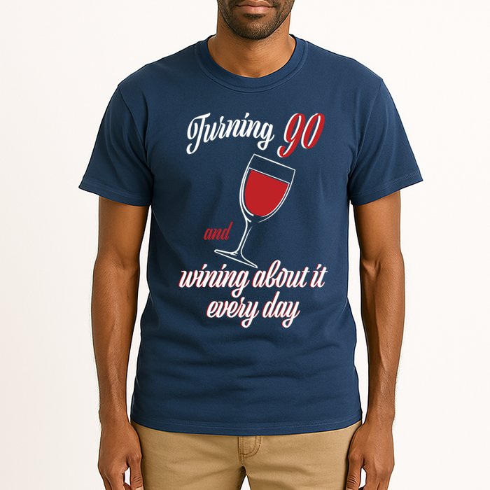 Turning 90 And Wining About It Everyday Tall T-Shirt