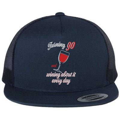 Turning 90 And Wining About It Everyday Flatbill Hat