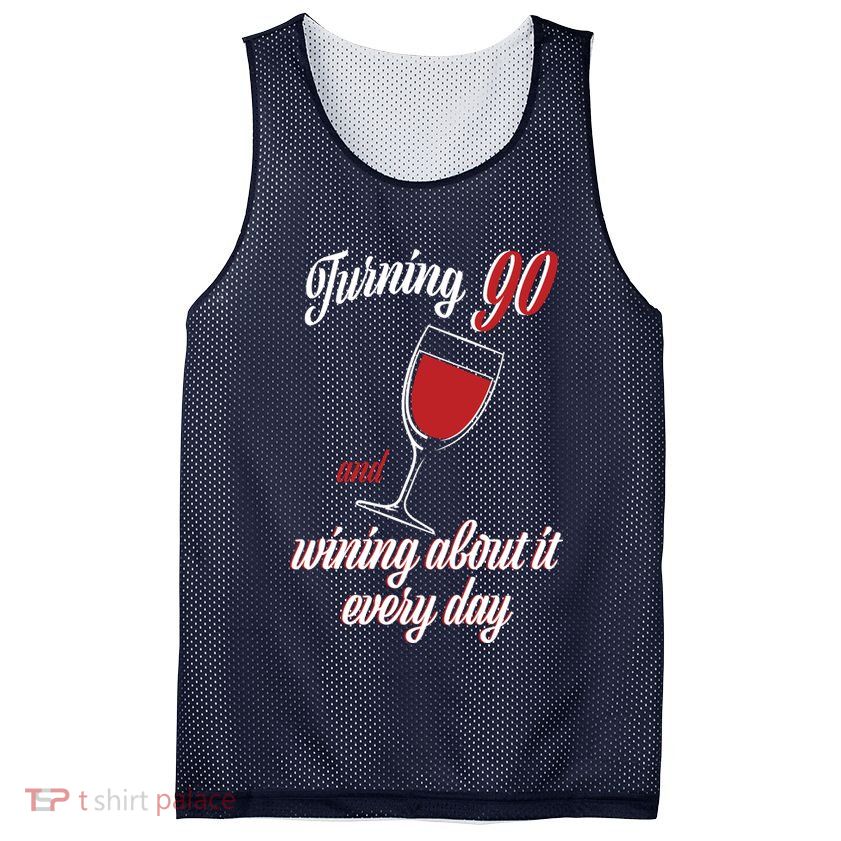 Turning 90 And Wining About It Everyday Mesh Reversible Basketball Jersey Tank