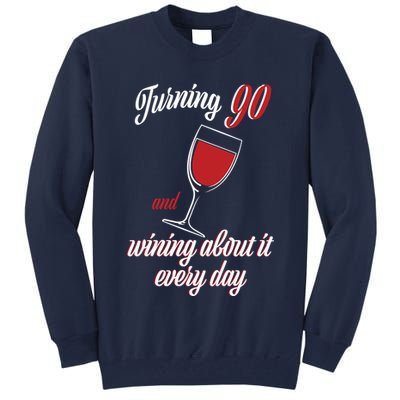Turning 90 And Wining About It Everyday Tall Sweatshirt