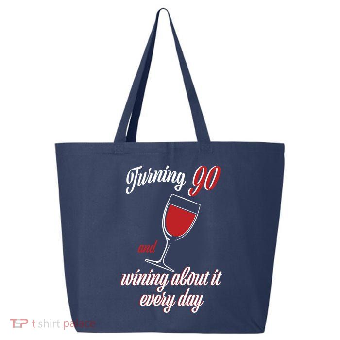 Turning 90 And Wining About It Everyday 25L Jumbo Tote