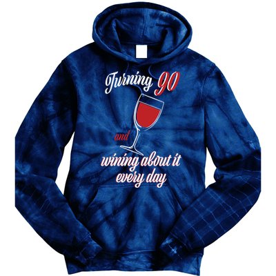 Turning 90 And Wining About It Everyday Tie Dye Hoodie