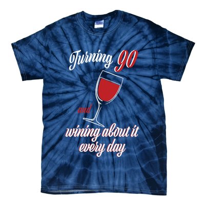 Turning 90 And Wining About It Everyday Tie-Dye T-Shirt
