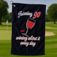 Turning 90 And Wining About It Everyday Golf Towel