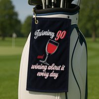 Turning 90 And Wining About It Everyday Golf Towel