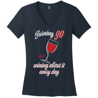 Turning 90 And Wining About It Everyday Women's V-Neck T-Shirt