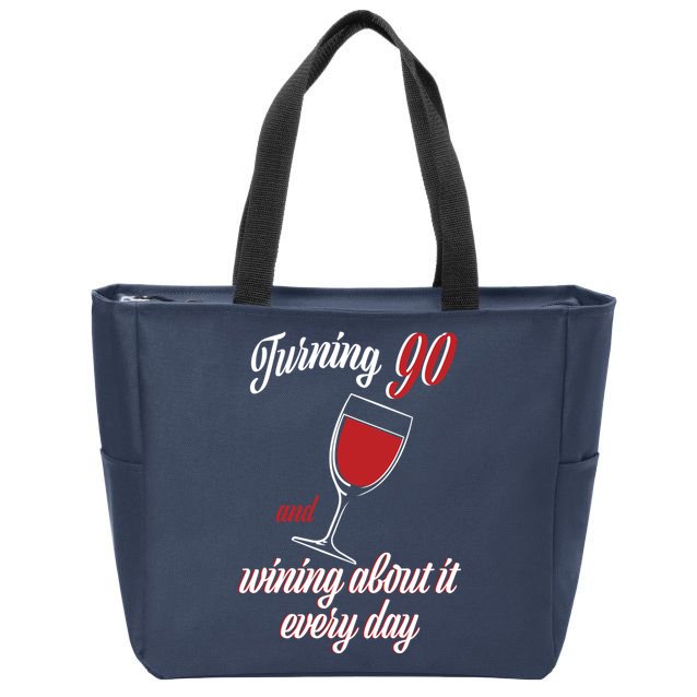 Turning 90 And Wining About It Everyday Zip Tote Bag