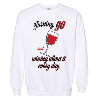 Turning 90 And Wining About It Everyday Garment-Dyed Sweatshirt
