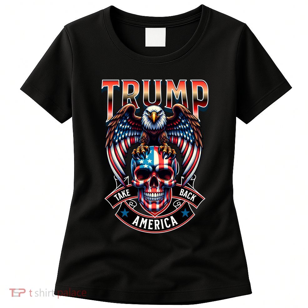 Trump Usa Skull Eagle Take America Back Women's T-Shirt