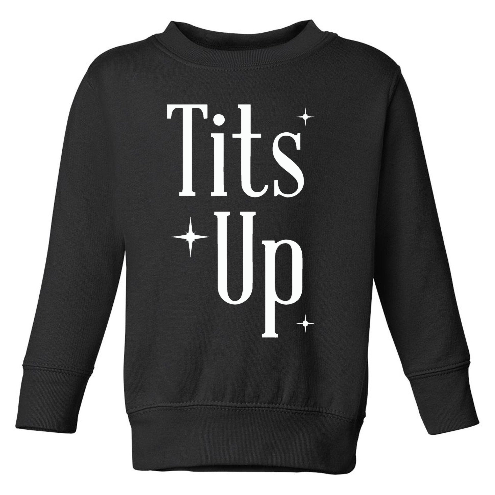 Tits Up Support Feminism Funny Gift Toddler Sweatshirt