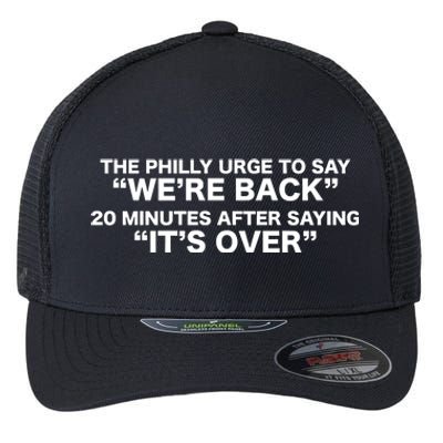 The Urge To Say Were Back 20 Minutes After Saying Its Over Flexfit Unipanel Trucker Cap