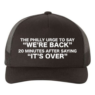 The Urge To Say Were Back 20 Minutes After Saying Its Over Yupoong Adult 5-Panel Trucker Hat