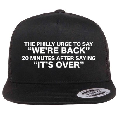 The Urge To Say Were Back 20 Minutes After Saying Its Over Flat Bill Trucker Hat