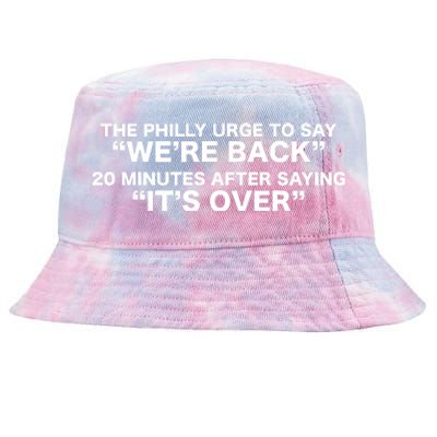 The Urge To Say Were Back 20 Minutes After Saying Its Over Tie-Dyed Bucket Hat