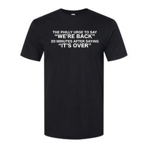 The Urge To Say Were Back 20 Minutes After Saying Its Over Softstyle CVC T-Shirt