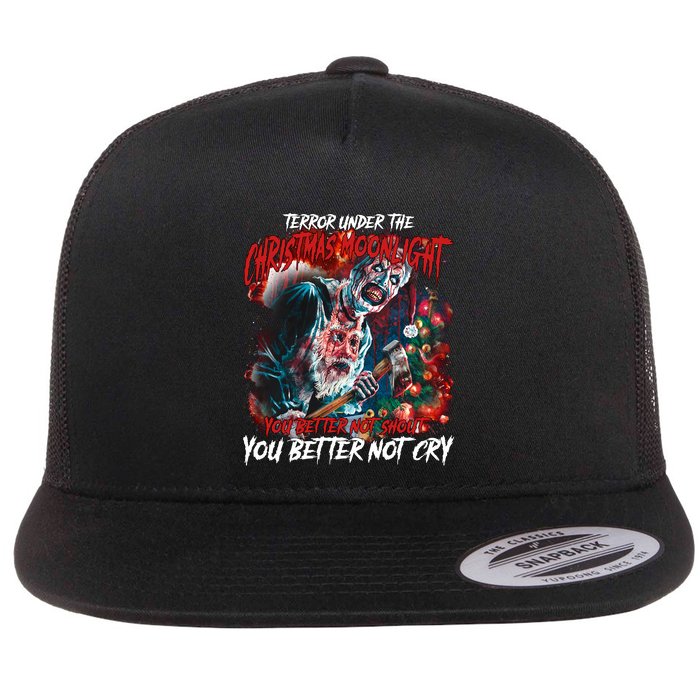 Terror Under The Christmas Moonlight You Better Not Shout And Cry Flat Bill Trucker Hat