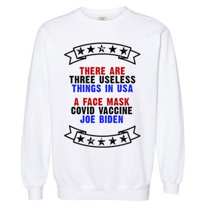 Three Useless Things In USA Face Vaccine Joe Biden Garment-Dyed Sweatshirt