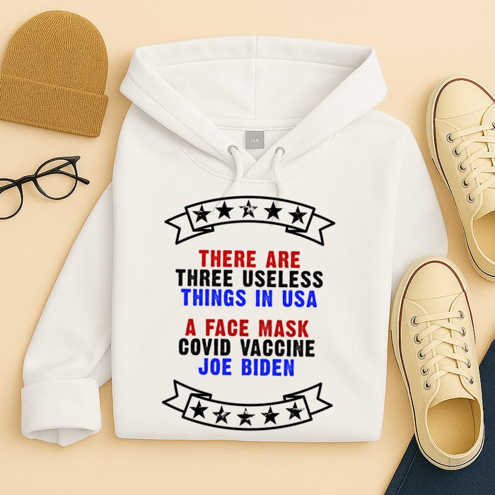 Three Useless Things In USA Face Vaccine Joe Biden Hoodie