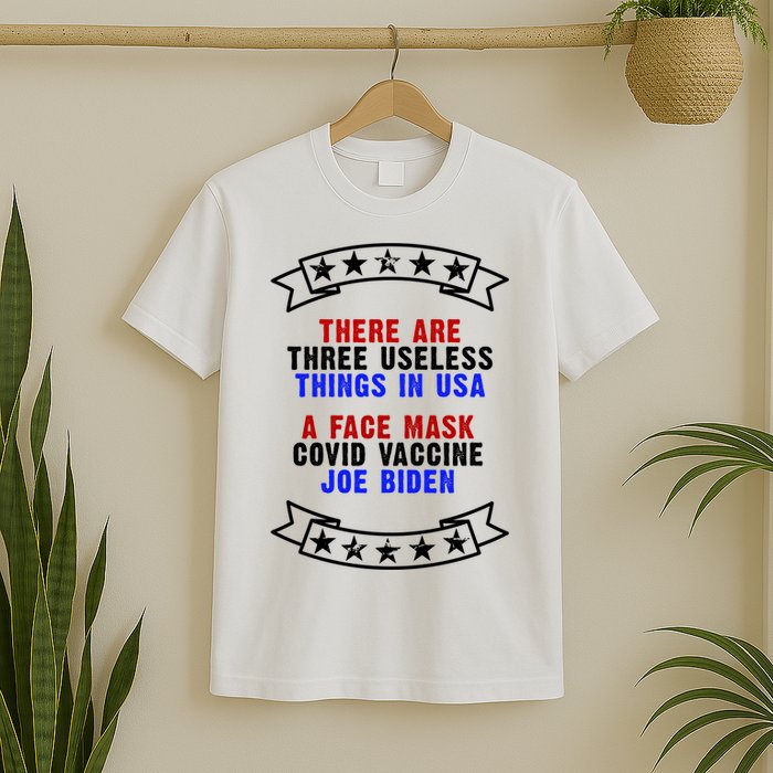 Three Useless Things In USA Face Vaccine Joe Biden T-Shirt